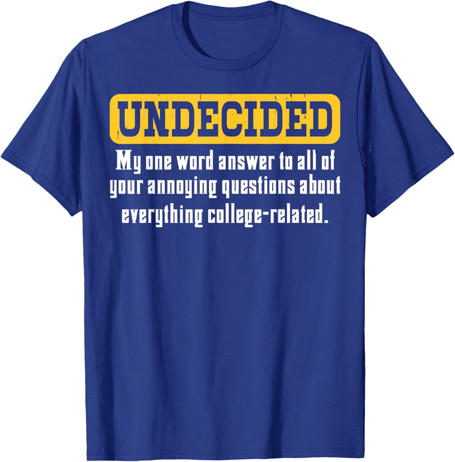 Undecided Collage Student Novelty Graduation Present T-Shirt - T-Shirt | Royal