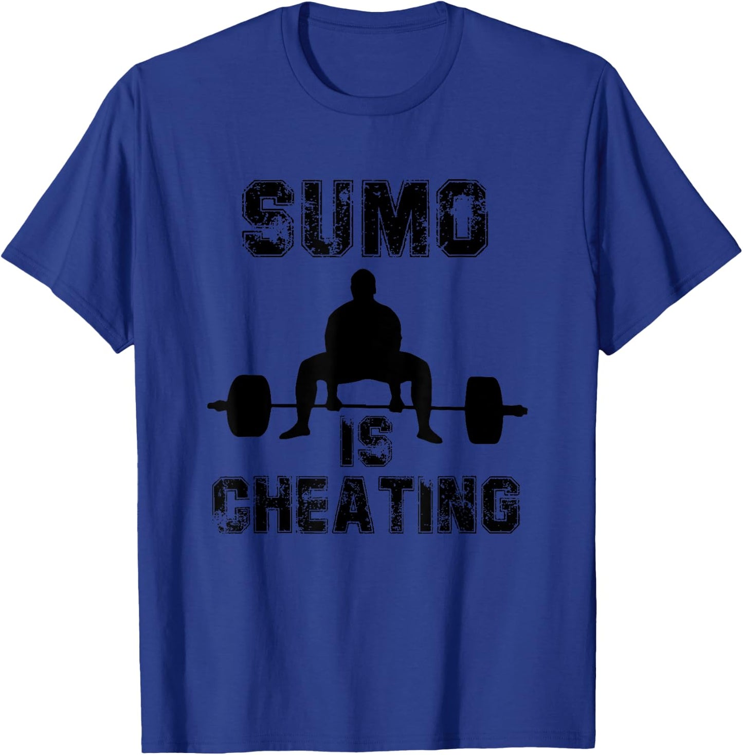 Sumo is cheating power lifting Sumo deadlift gym T-Shirt - T-Shirt | Royal