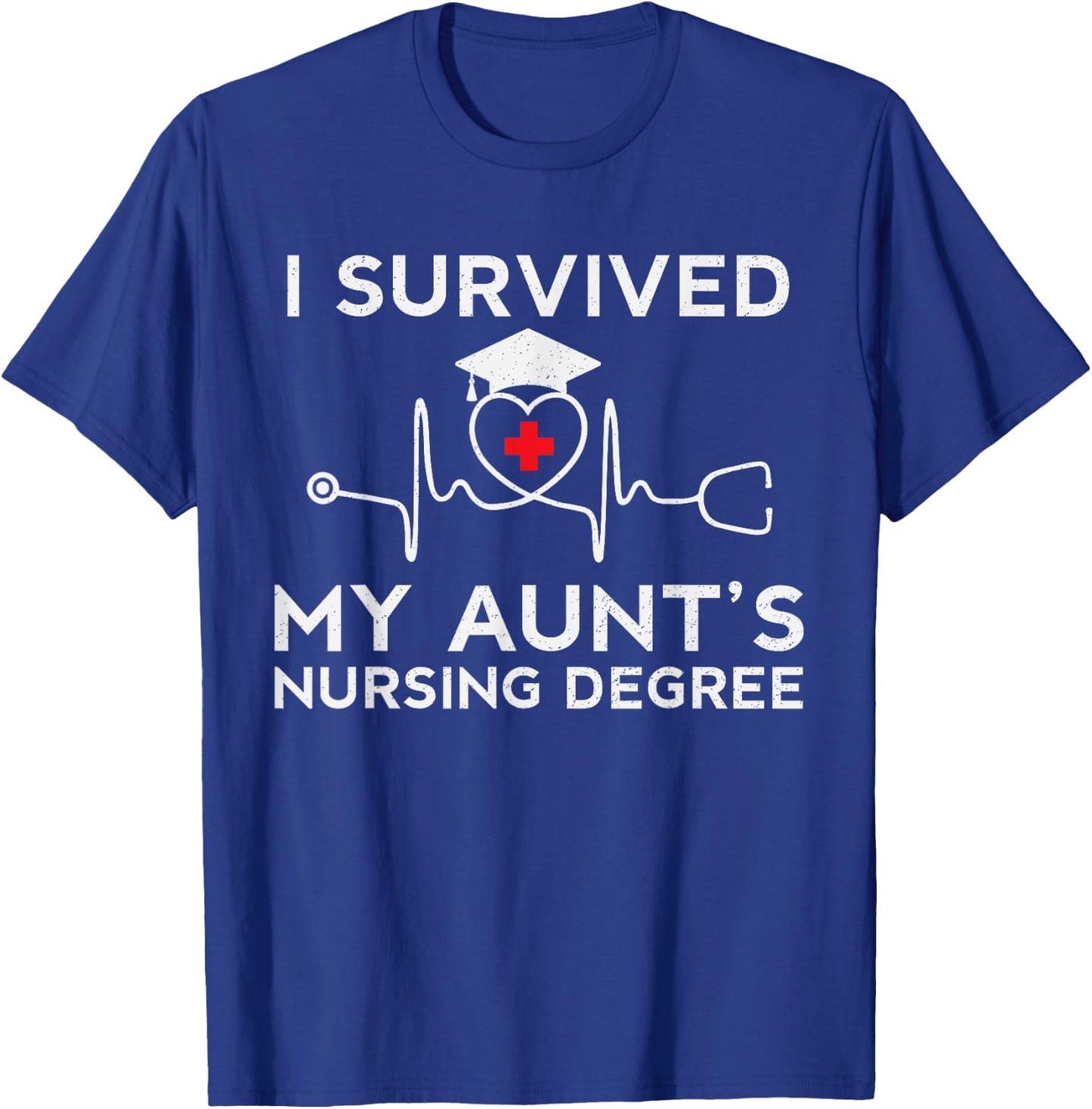 I survived My Aunt's Nursing Degree,Proud Niece Cousin Nurse T-Shirt - T-Shirt | Royal