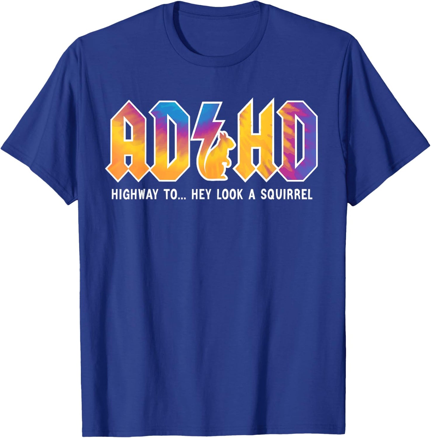 ADHD Highway To Hey Look, A Squirrel, ADHD is awesome T-Shirt - T-Shirt | Royal