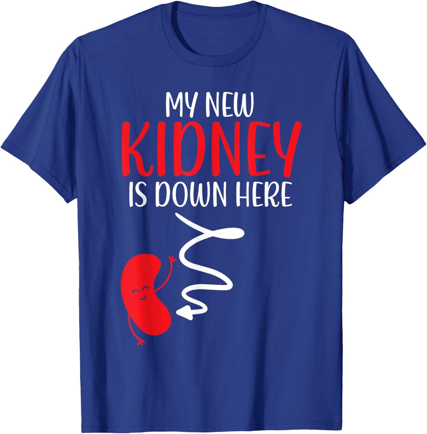 My New Kidney Is Here Transplant Survivor Organ Recipient T-Shirt - T-Shirt | Royal