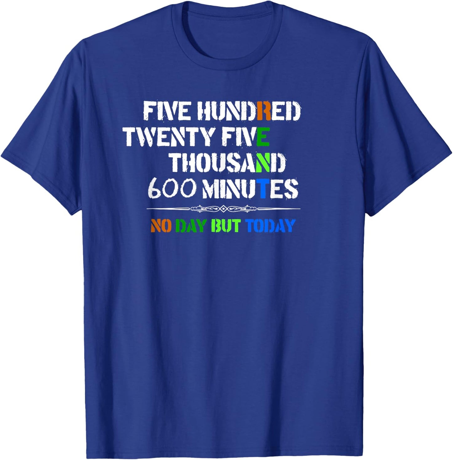 Musical Theatre Gifts - 525600 Minutes No Day But Today T-Shirt - T-Shirt | Royal