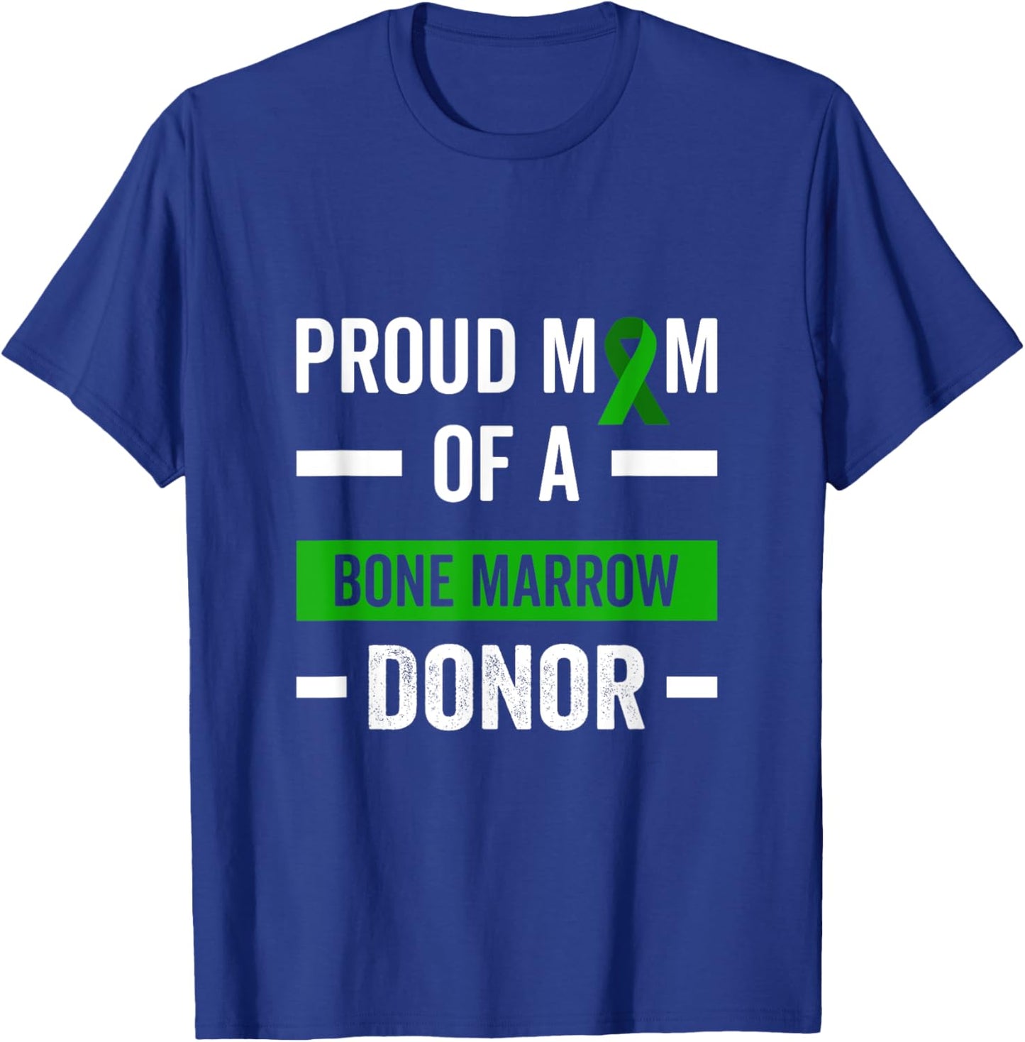 Proud Mom Of A Bone Marrow Donor T-Shirt - T-Shirt | Royal