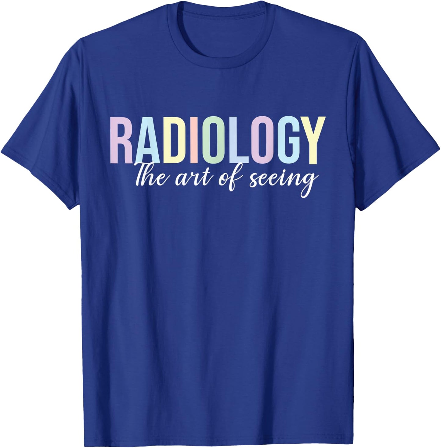 Radiology the art of seeing Radiology Technologist T-Shirt - T-Shirt | Royal