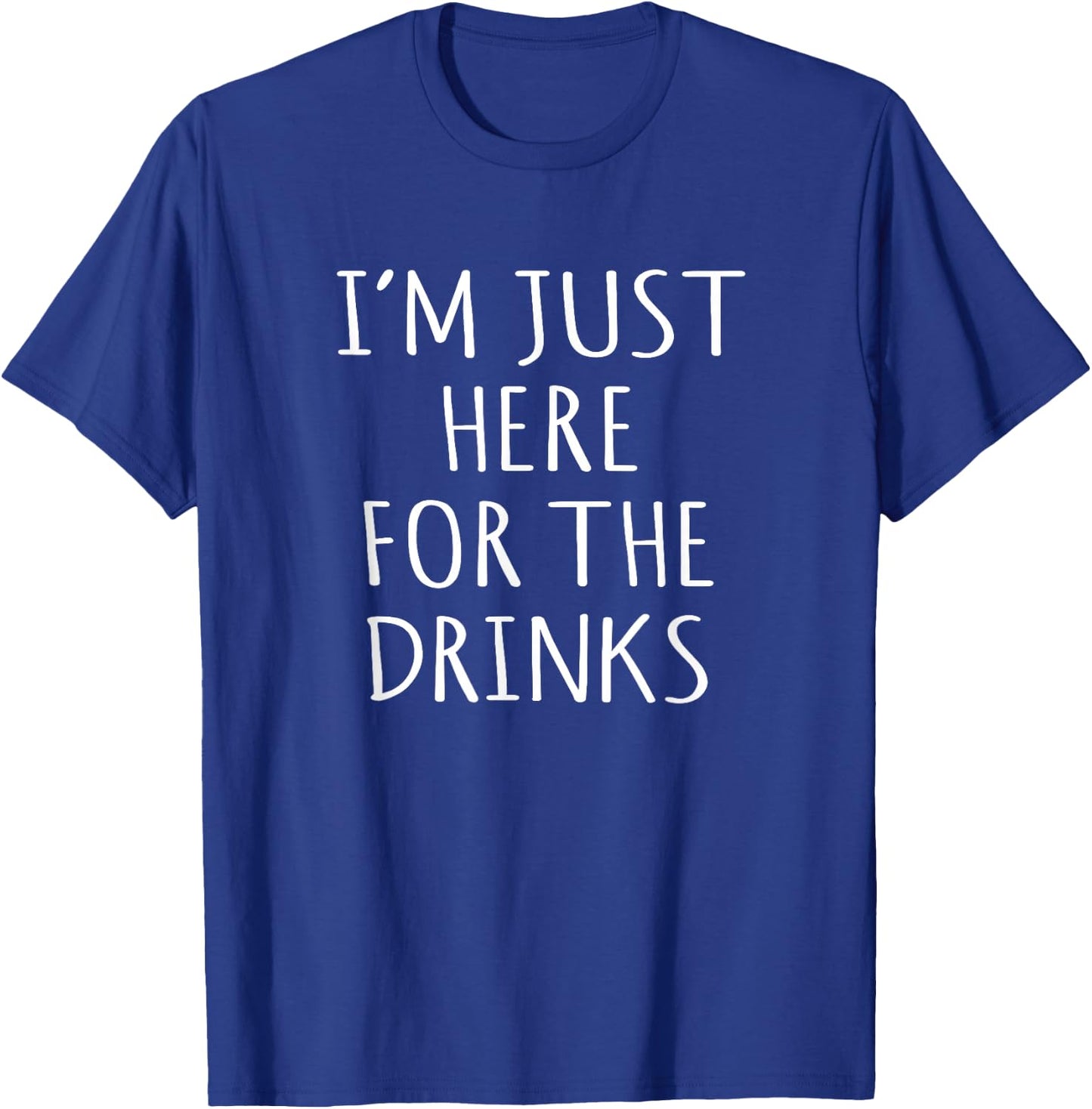 Funny I'm Just Here For The Drinks Party Idea T-Shirt - T-Shirt | Royal