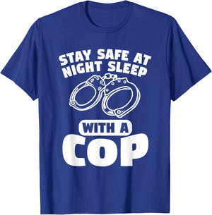 Stay Safe At Night Sleep With A Cop Police Officer T-Shirt - T-Shirt | Royal