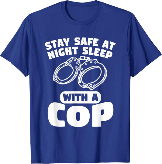 Stay Safe At Night Sleep With A Cop Police Officer T-Shirt - T-Shirt | Royal
