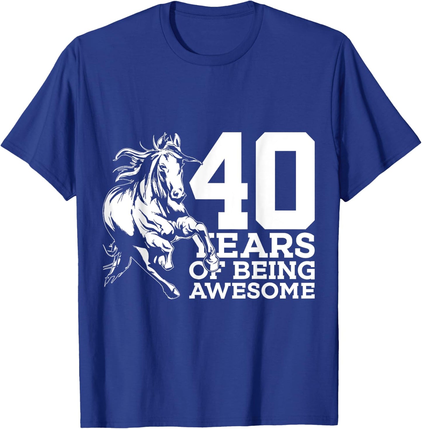 Horse 40 Years of Being Awesome Riding 40th Birthday T-Shirt - T-Shirt | Royal
