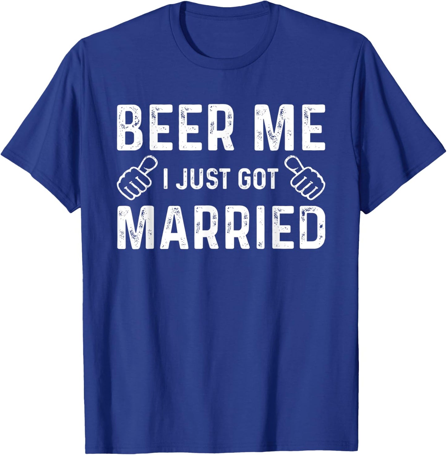 Beer Me I Just Got Married Funny Just Married Wedding T-Shirt - T-Shirt | Royal