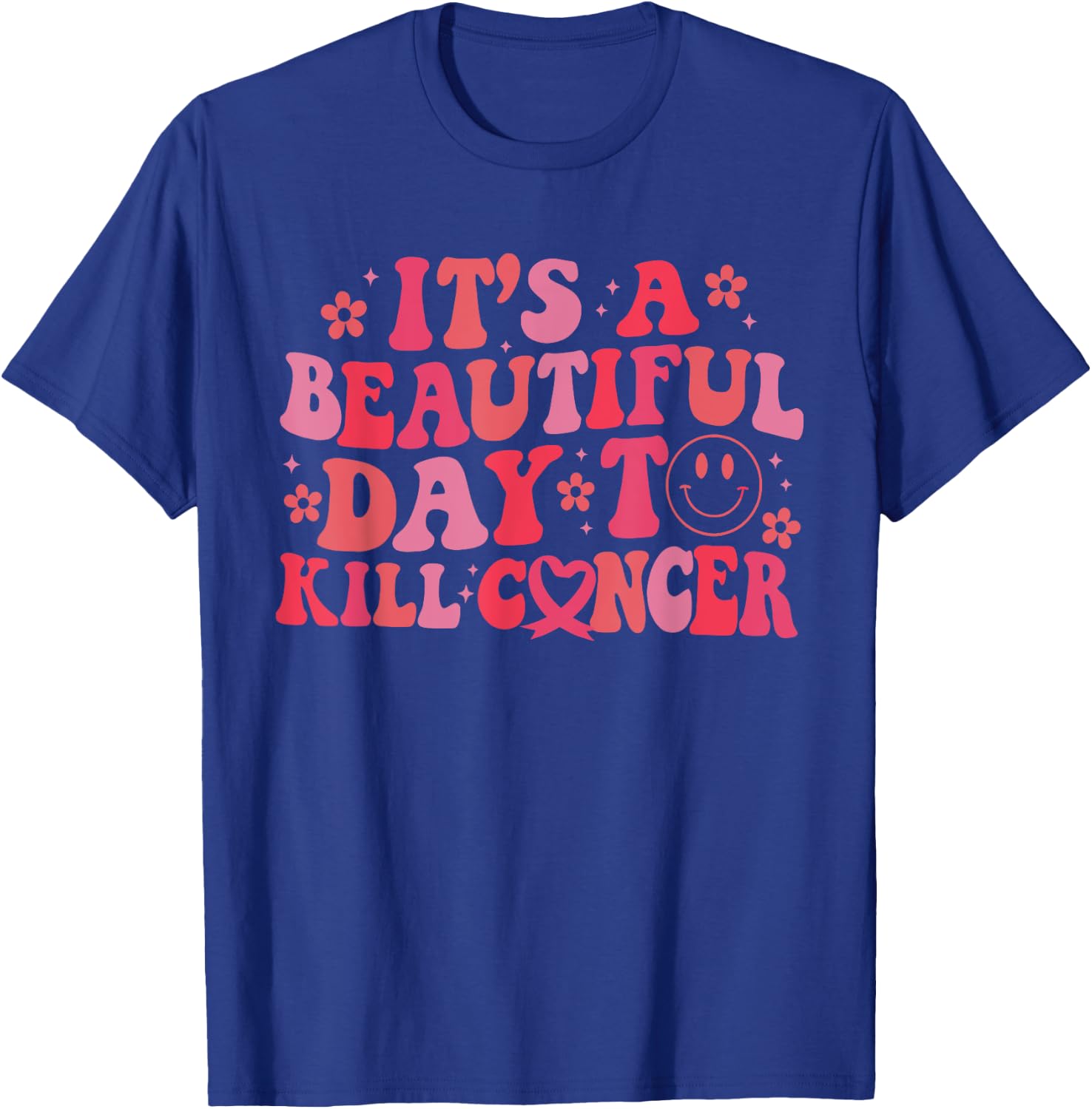 It's A Beautiful Day To Kill Cancer Breast Cancer Awareness T-Shirt - T-Shirt | Royal