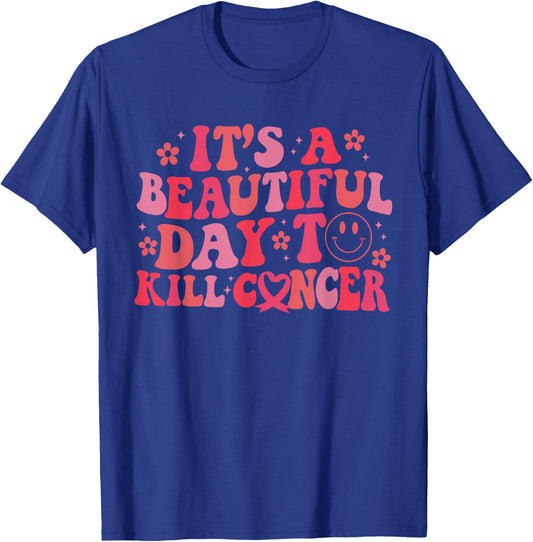 It's A Beautiful Day To Kill Cancer Breast Cancer Awareness T-Shirt - T-Shirt | Royal