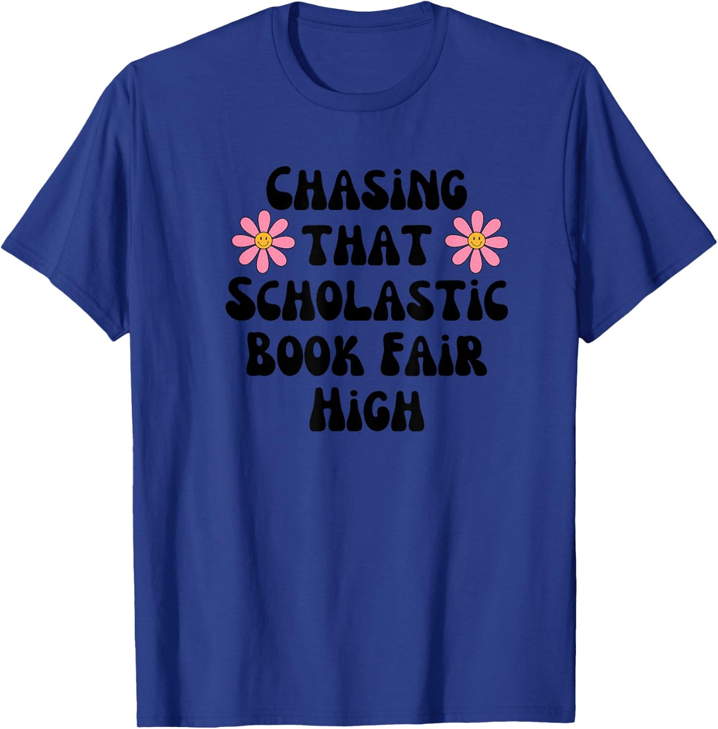 Chasing That Scholastic Book Fair High T-Shirt - T-Shirt | Royal