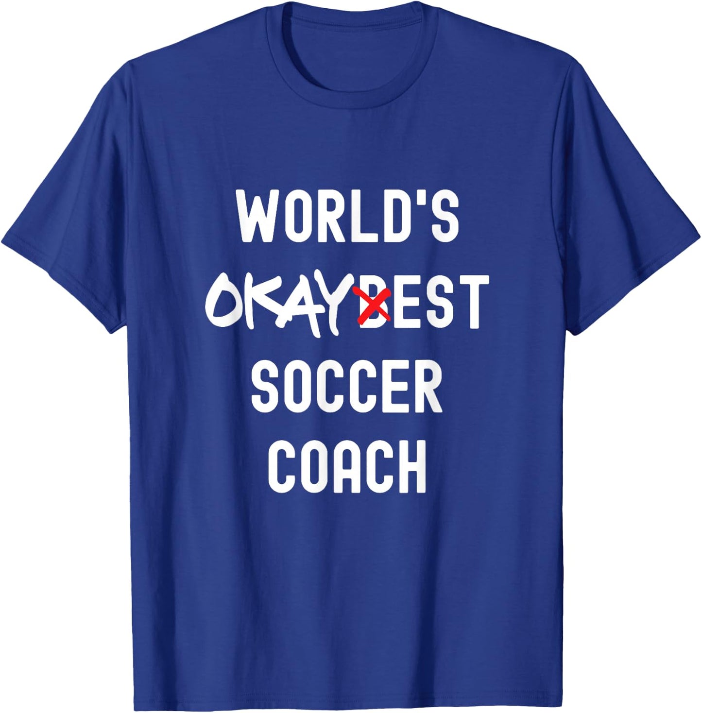 World's Okayest Soccer-Coach Funny Sarcastic T-Shirt - T-Shirt | Royal