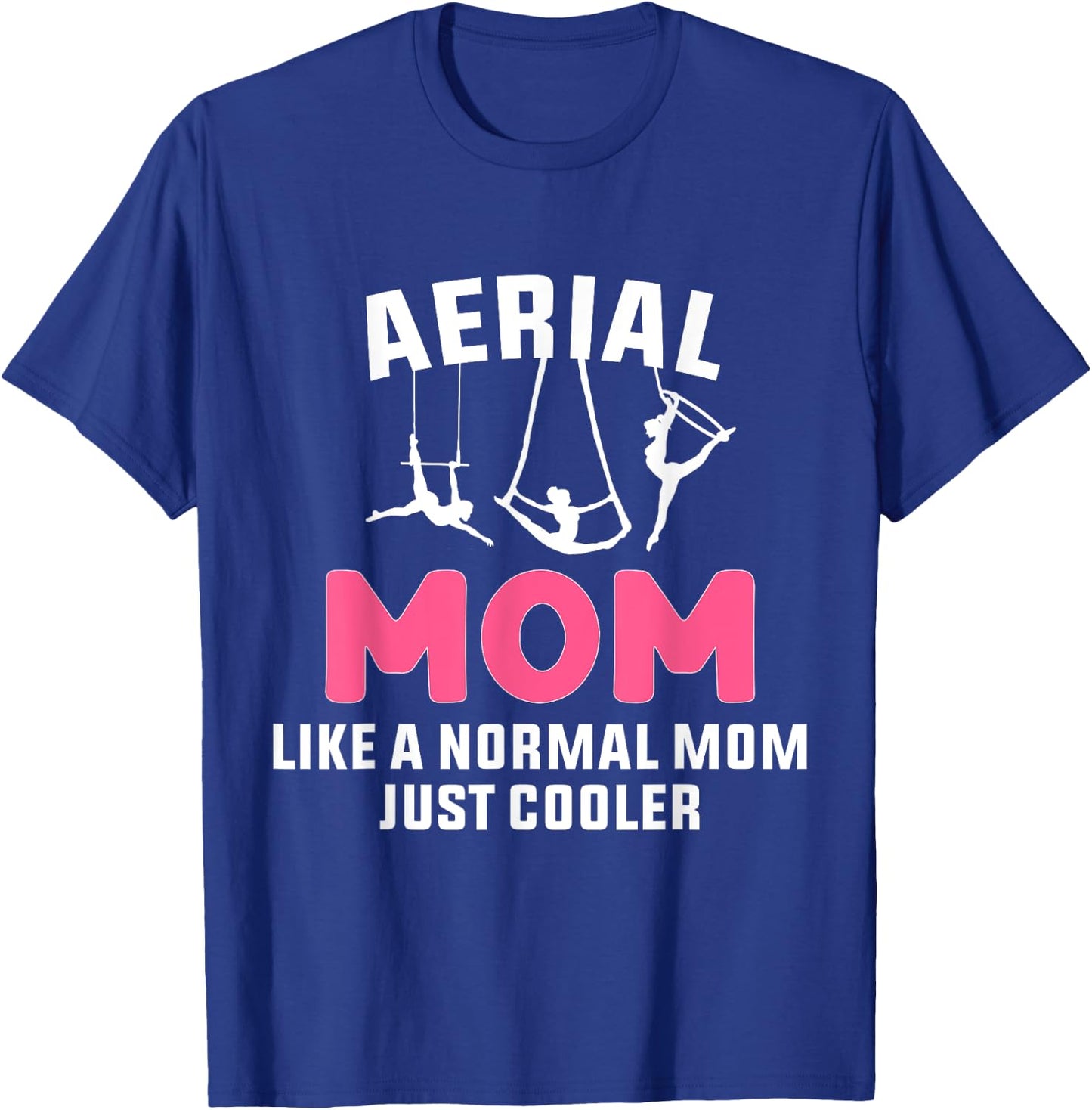 Cooler Aerial Mom Aerialist Dancer Circus T-Shirt - T-Shirt | Royal