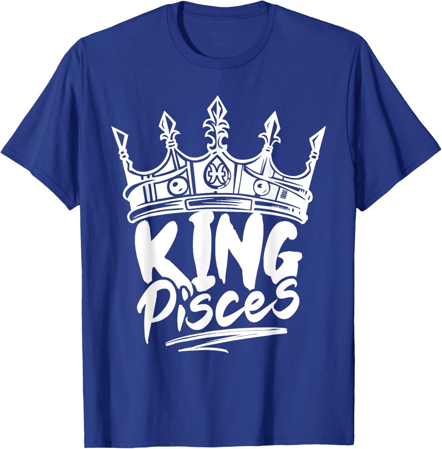 King Pisces Birthday Astrology Zodiac Sign Funny T-Shirt - T-Shirt | Royal