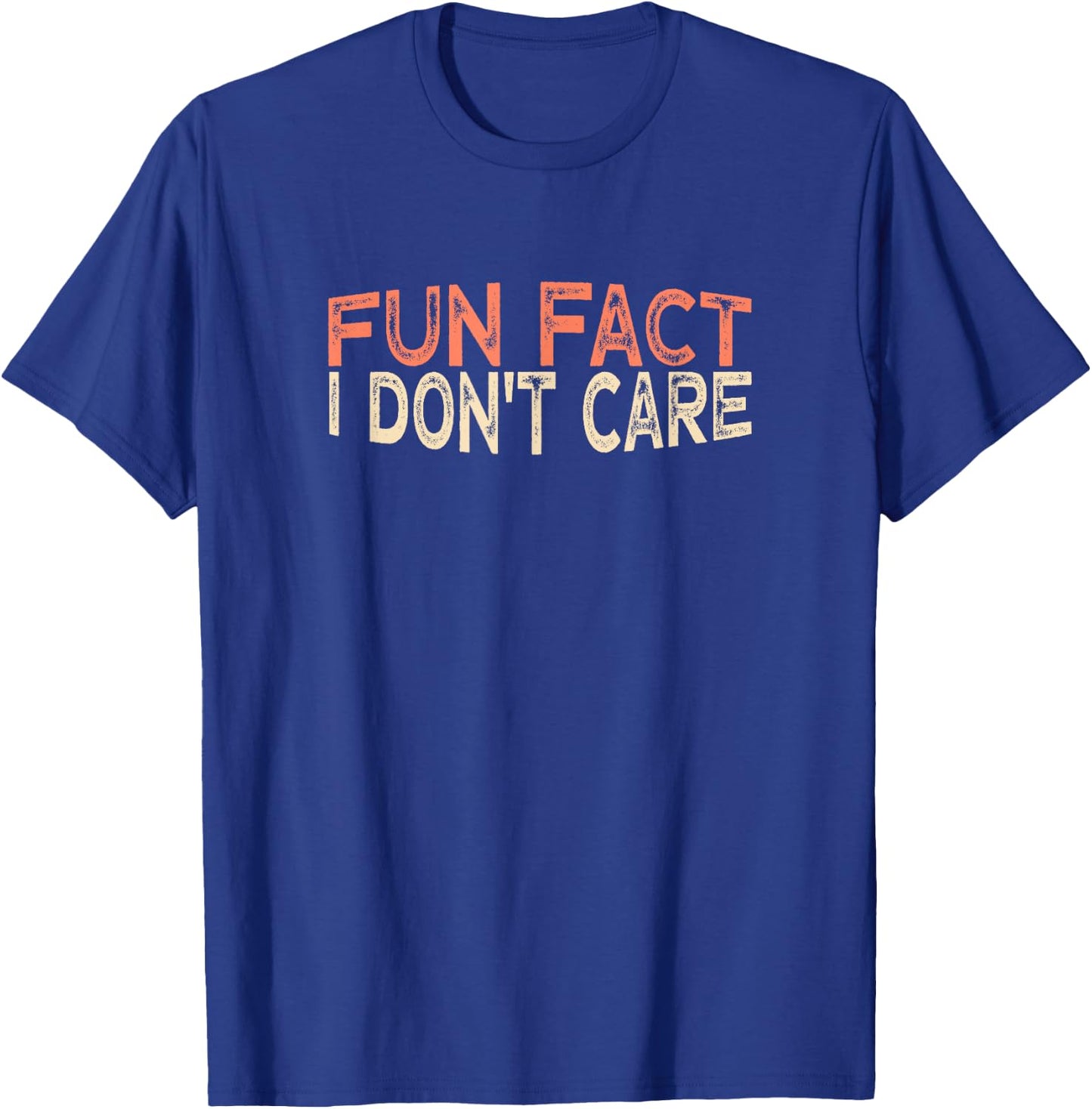 Fun Fact I Don't Care T-Shirt - T-Shirt | Royal