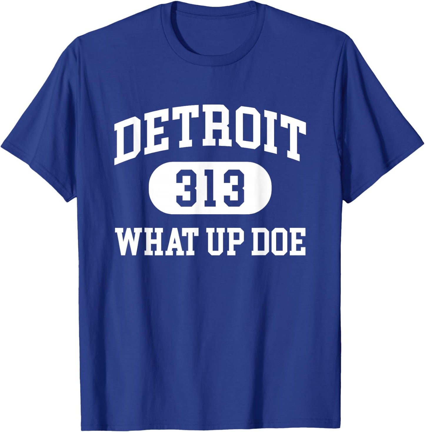 What Up Doe 313 Detroit T-Shirt - T-Shirt | Royal