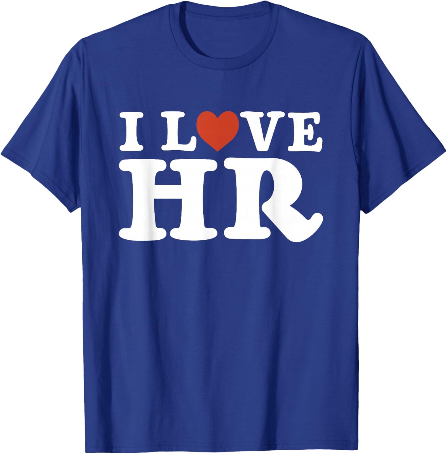 I Love HR - HR Management Human Resources T-Shirt - T-Shirt | Royal