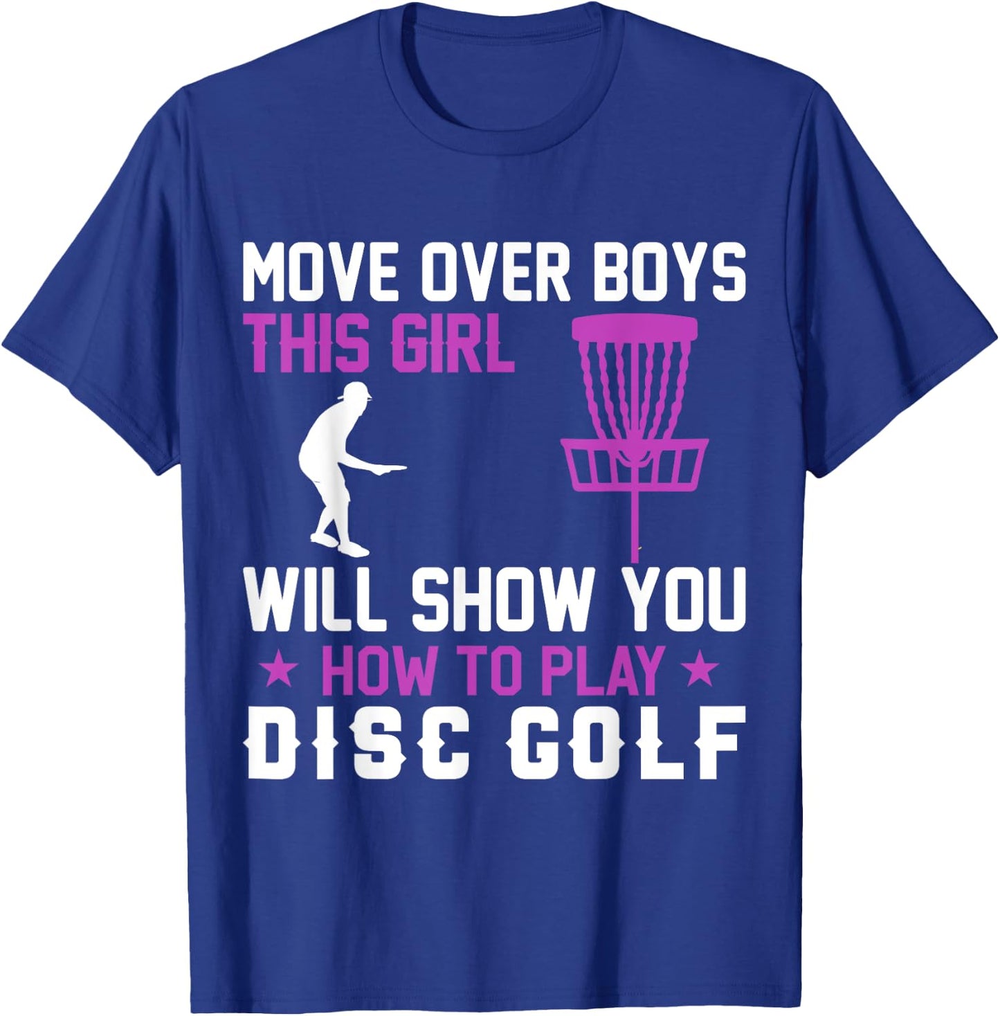 Move Over Boys This Girl Will Show You How To Play Disc Golf T-Shirt - T-Shirt | Royal
