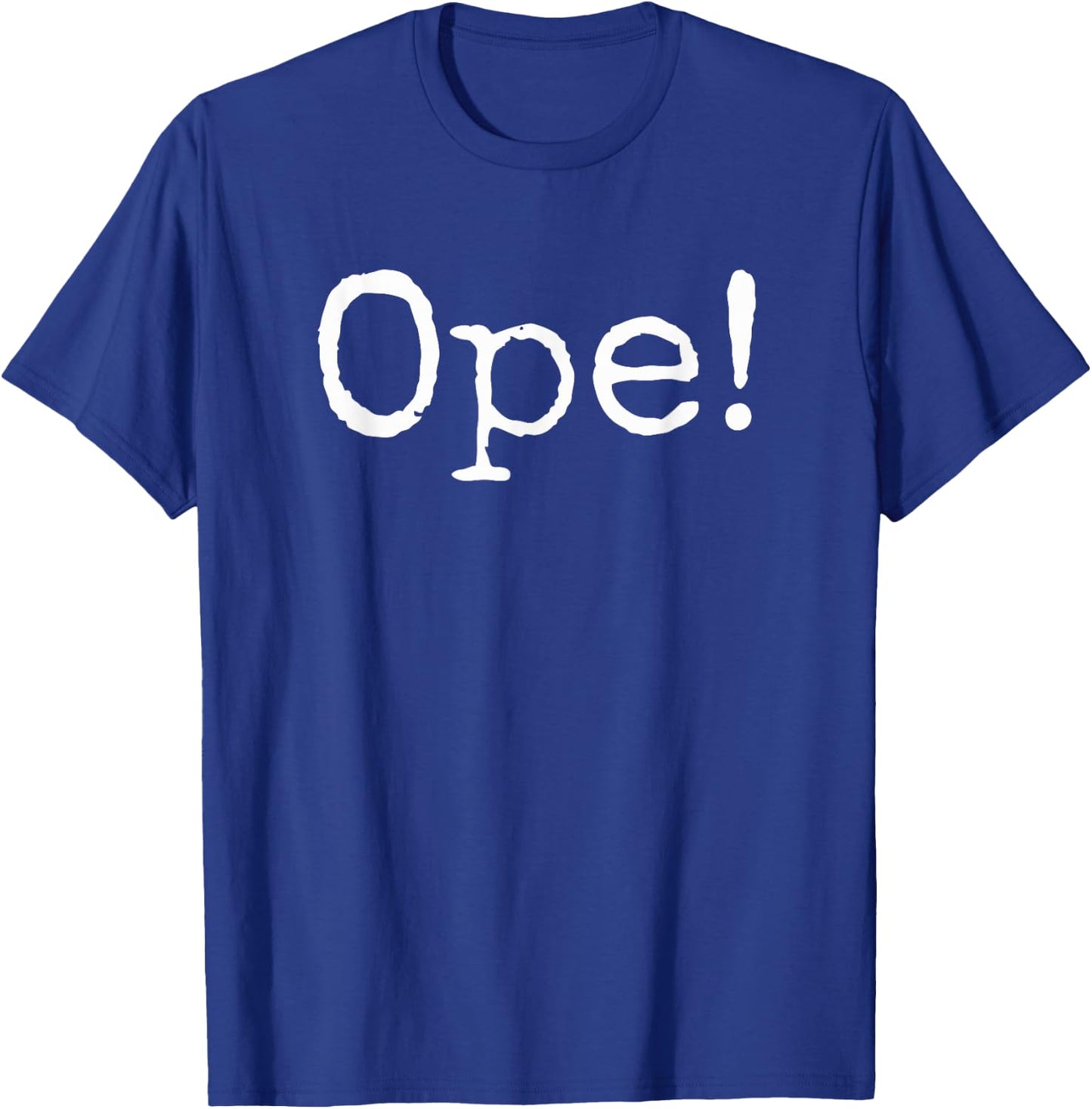Ope! Funny Midwestern saying Midwest sorry phrase joke T-Shirt - T-Shirt | Royal