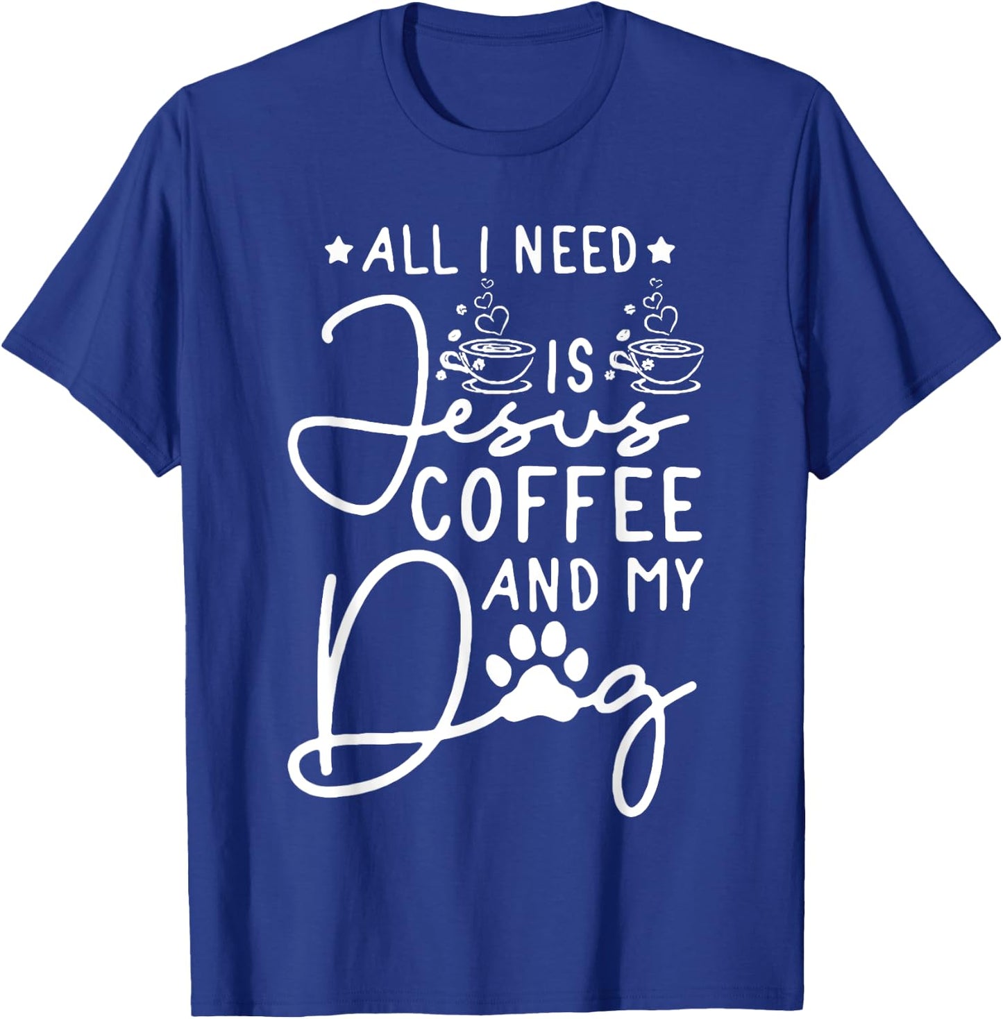 all i need is jesus coffee and my dog Men Women T-Shirt - T-Shirt | Royal