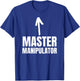Funny Master Manipulator Toxic Partner Manipulated T-Shirt - T-Shirt | Royal
