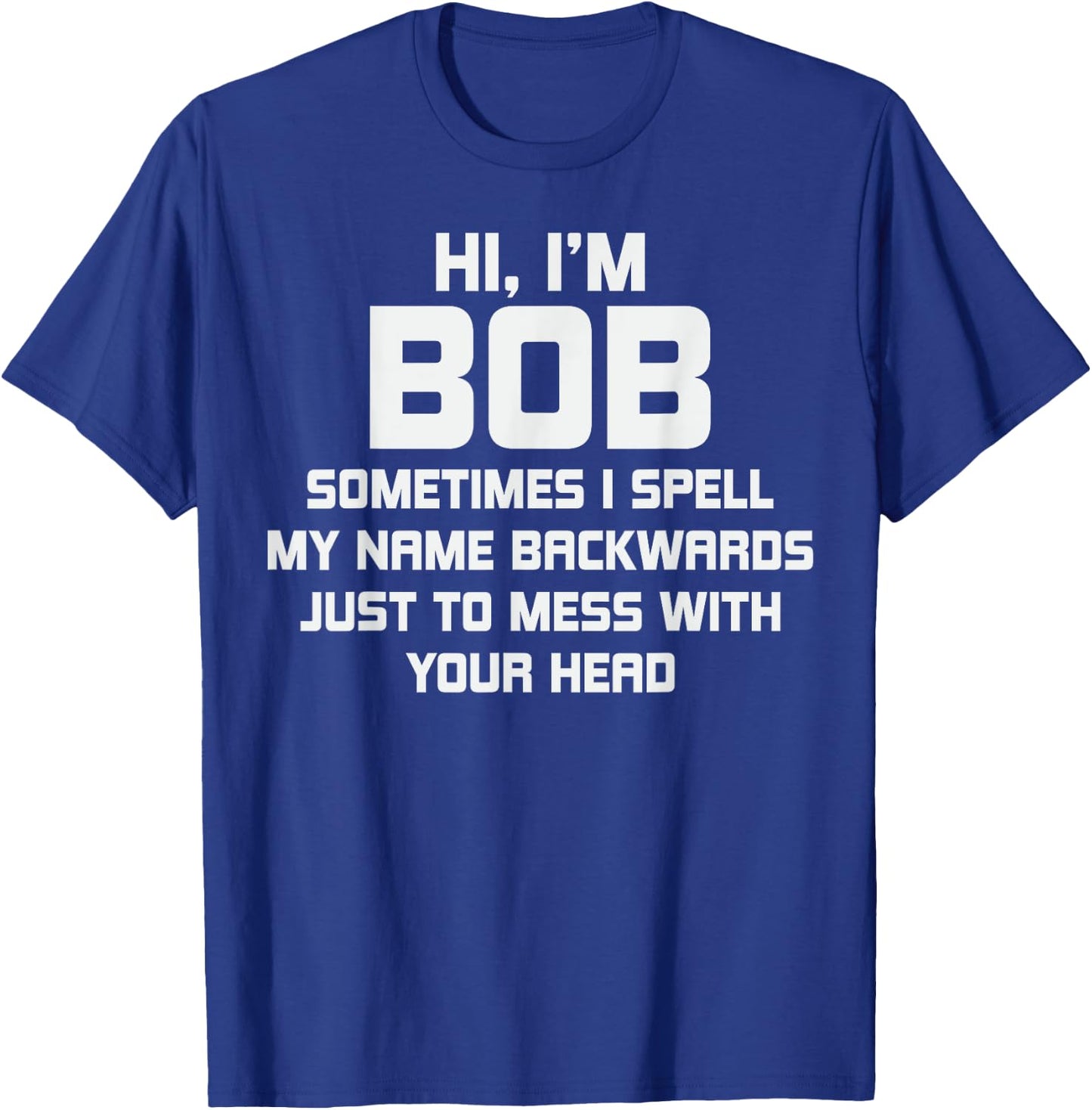 for Bob Personal Name First Name Funny Bob T-Shirt - T-Shirt | Royal