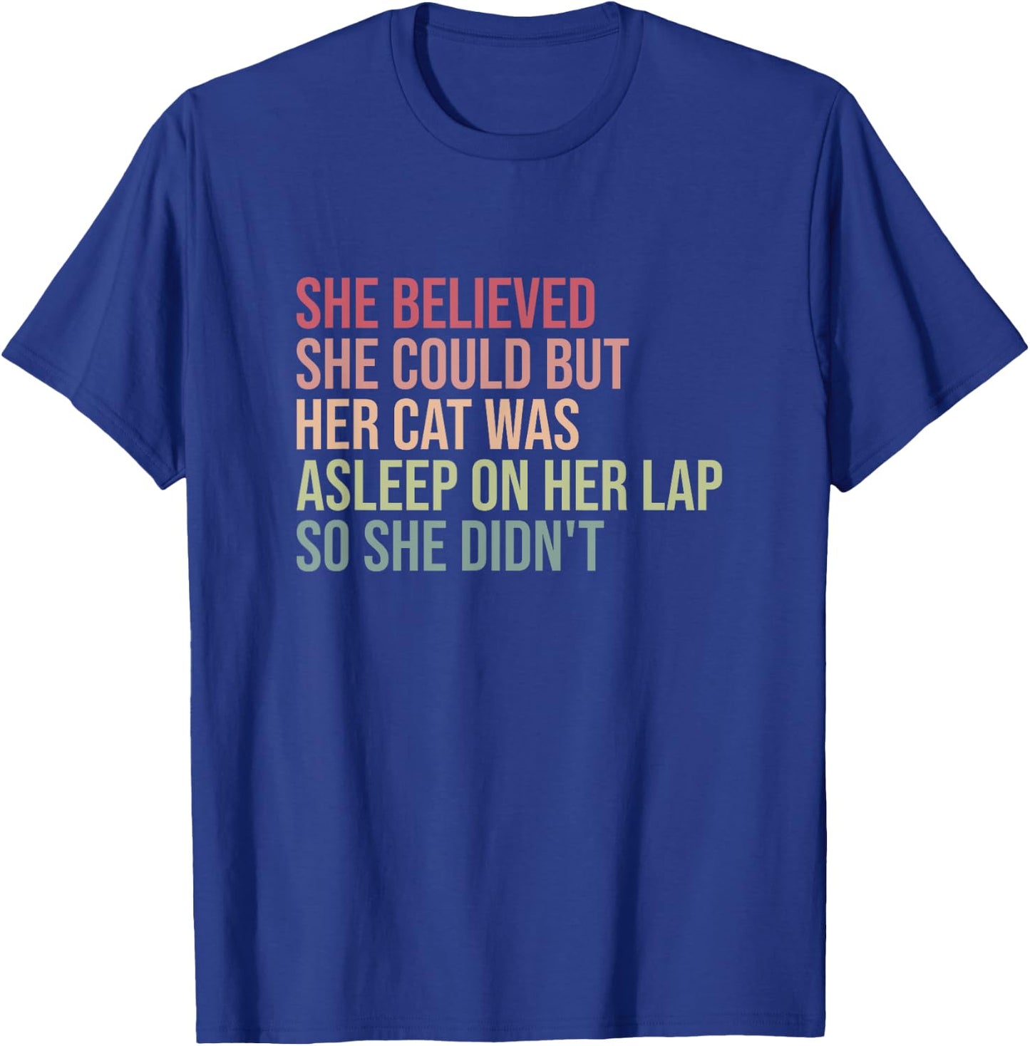 She Believed She Could But Her Cat Was Asleep On Her Lap Women T-Shirt - T-Shirt | Royal