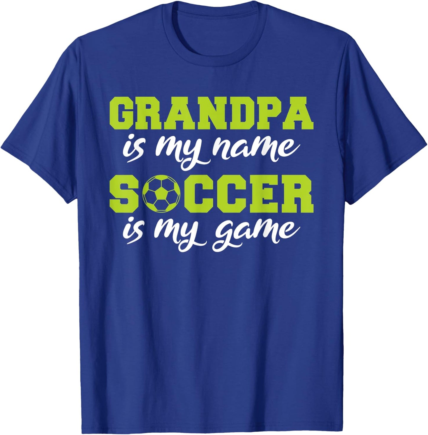 Grandpa is my Name Soccer is my Game Soccer Grandpa T-Shirt - T-Shirt | Royal