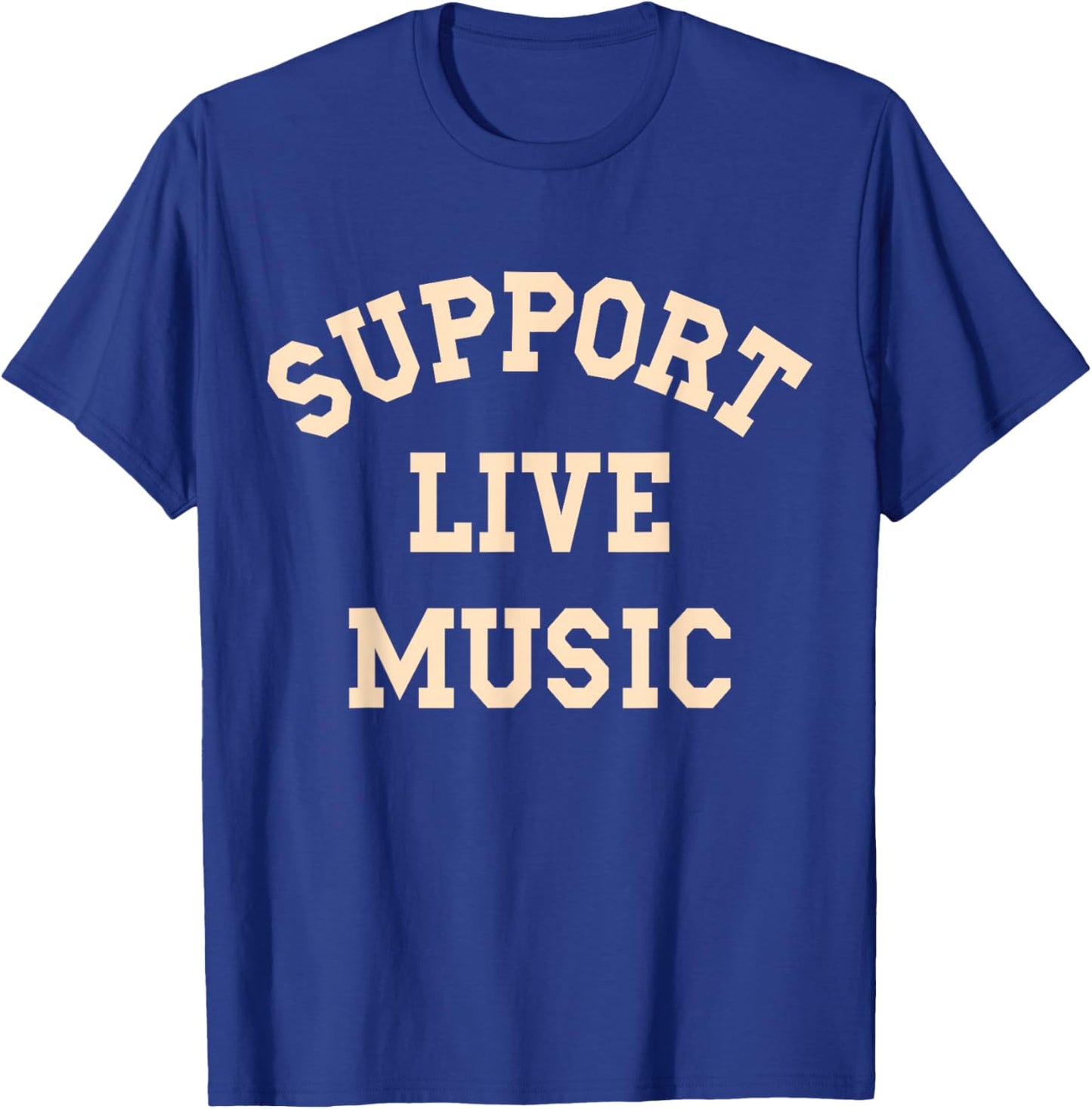 Support Live Music, Musicians Concertgoers Music Lovers T-Shirt - T-Shirt | Royal