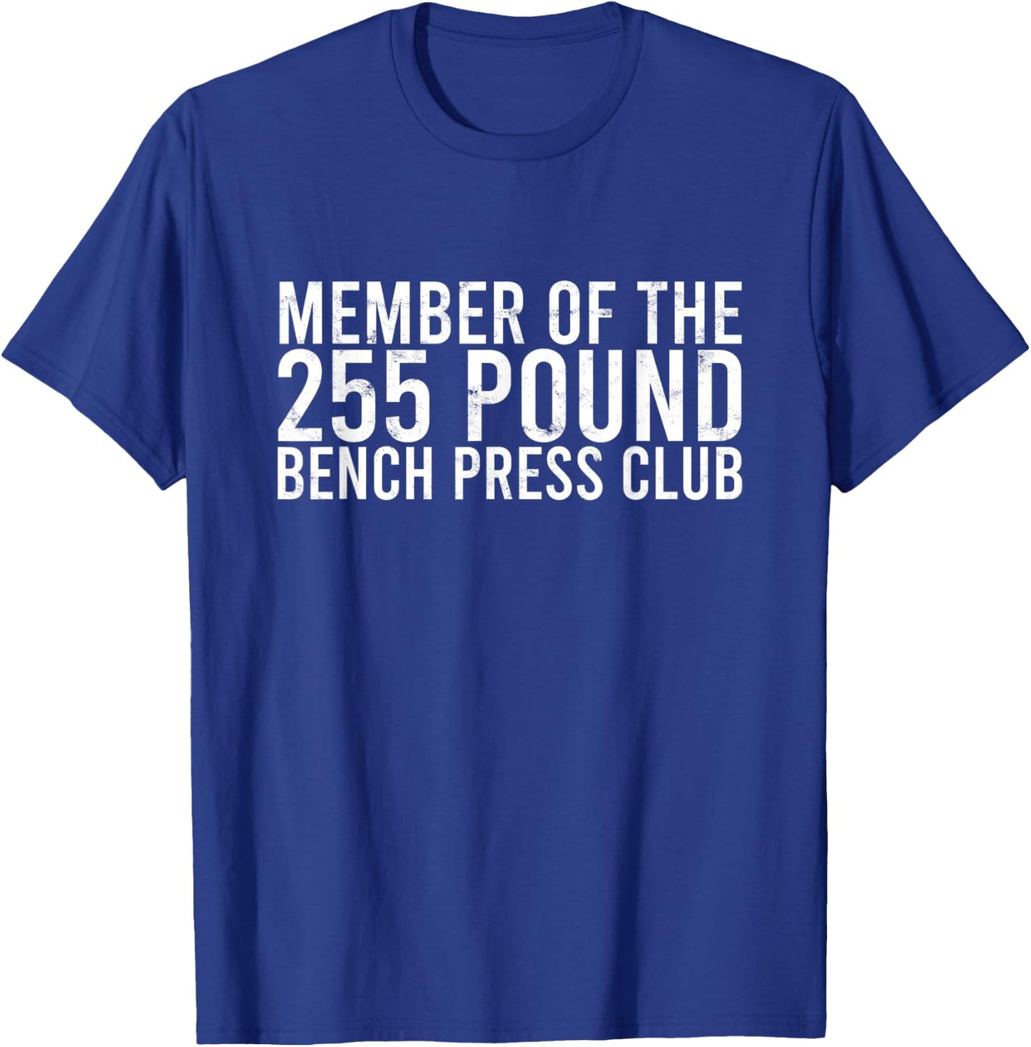 Member of the 225 pound bench press club - Gym Bodybuilding T-Shirt - T-Shirt | Royal