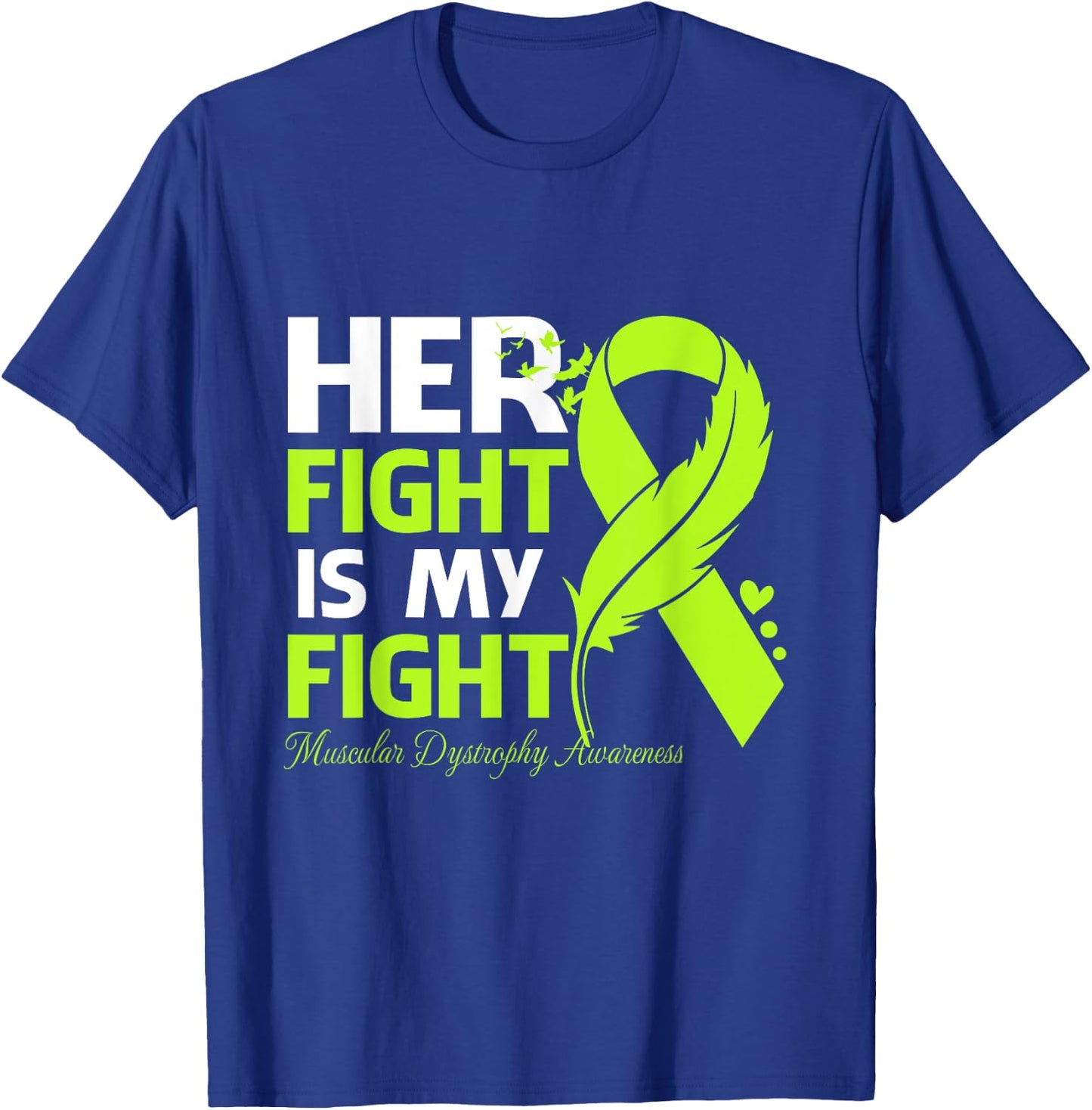 Her Fight Is My Fight Muscular Dystrophy Awareness Feather T-Shirt - T-Shirt | Royal