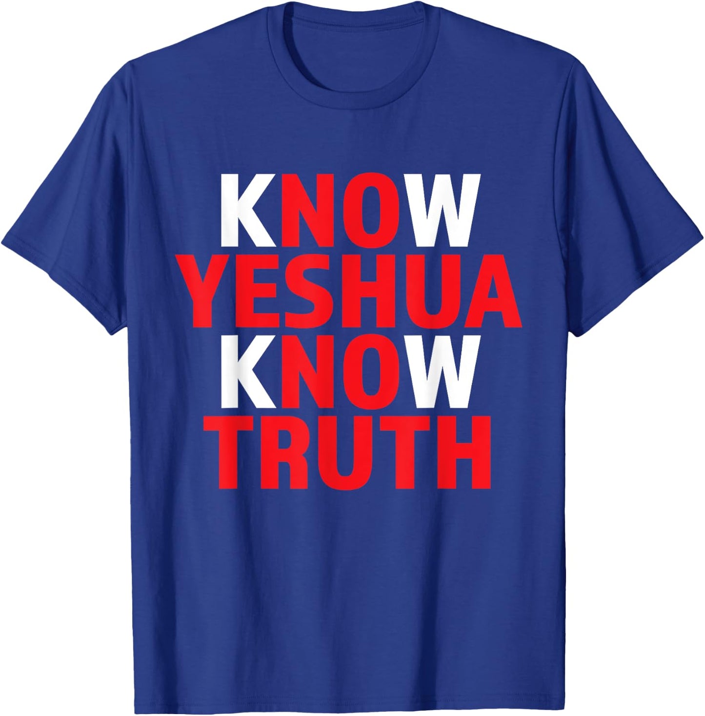 Know Yeshua Know Truth Christian Religious Jesus God Godly T-Shirt - T-Shirt | Royal