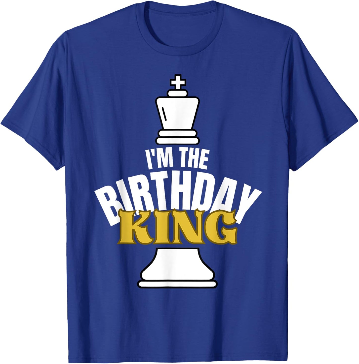 I'm the Birthday KING Chess Lover Matching Family Party T-Shirt - T-Shirt | Royal
