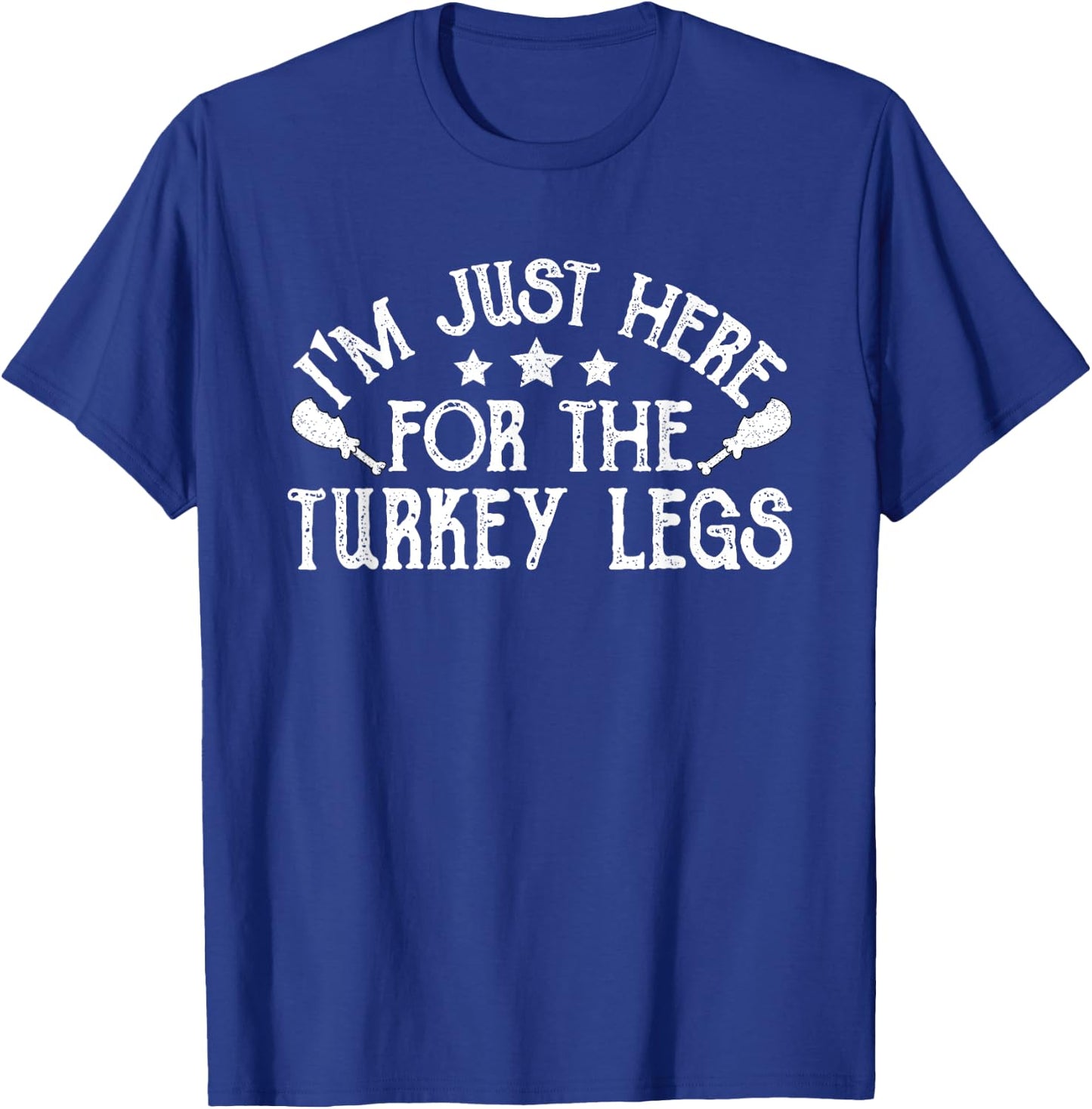 Ren Fair - I'm Just Here For The Turkey Legs T-Shirt - T-Shirt | Royal
