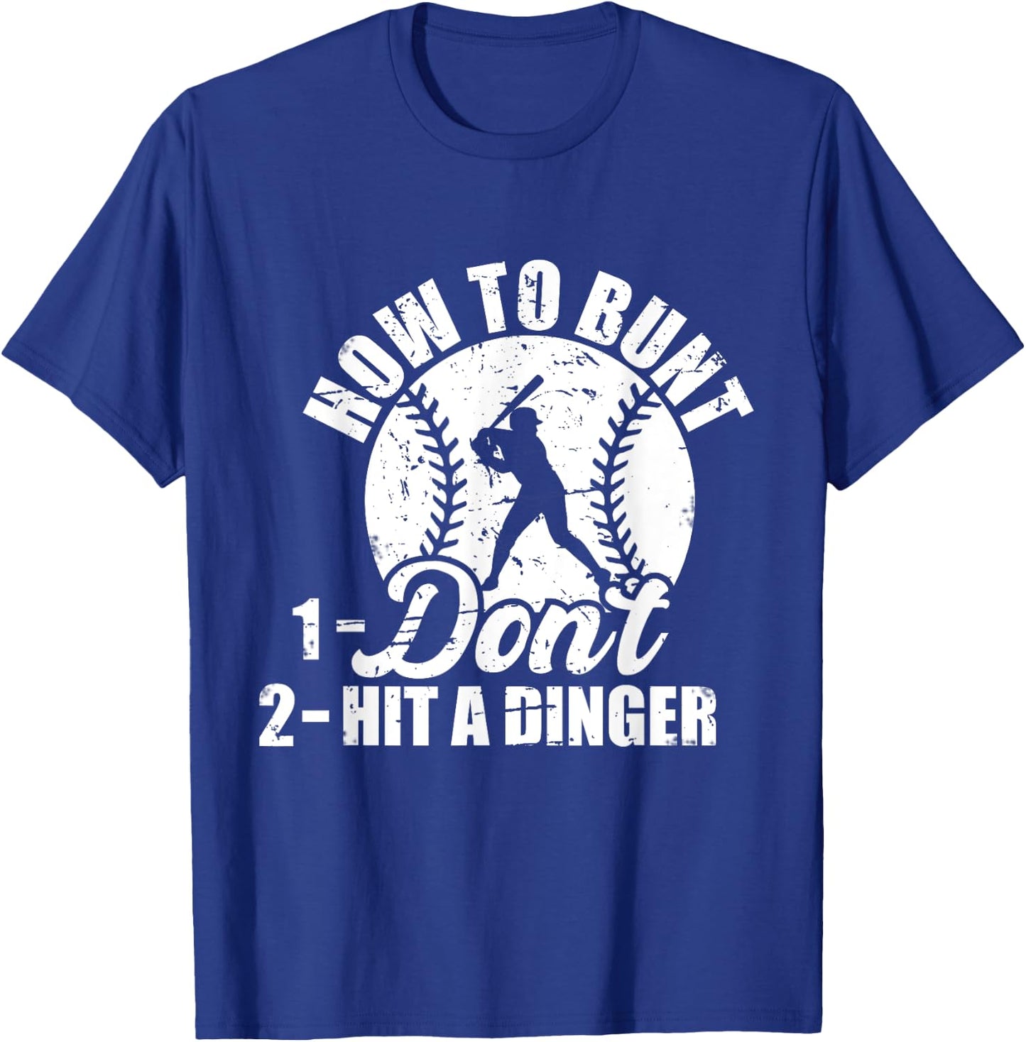 How To Bunt Don't Hit A Dinger Funny For Baseball Players T-Shirt - T-Shirt | Royal