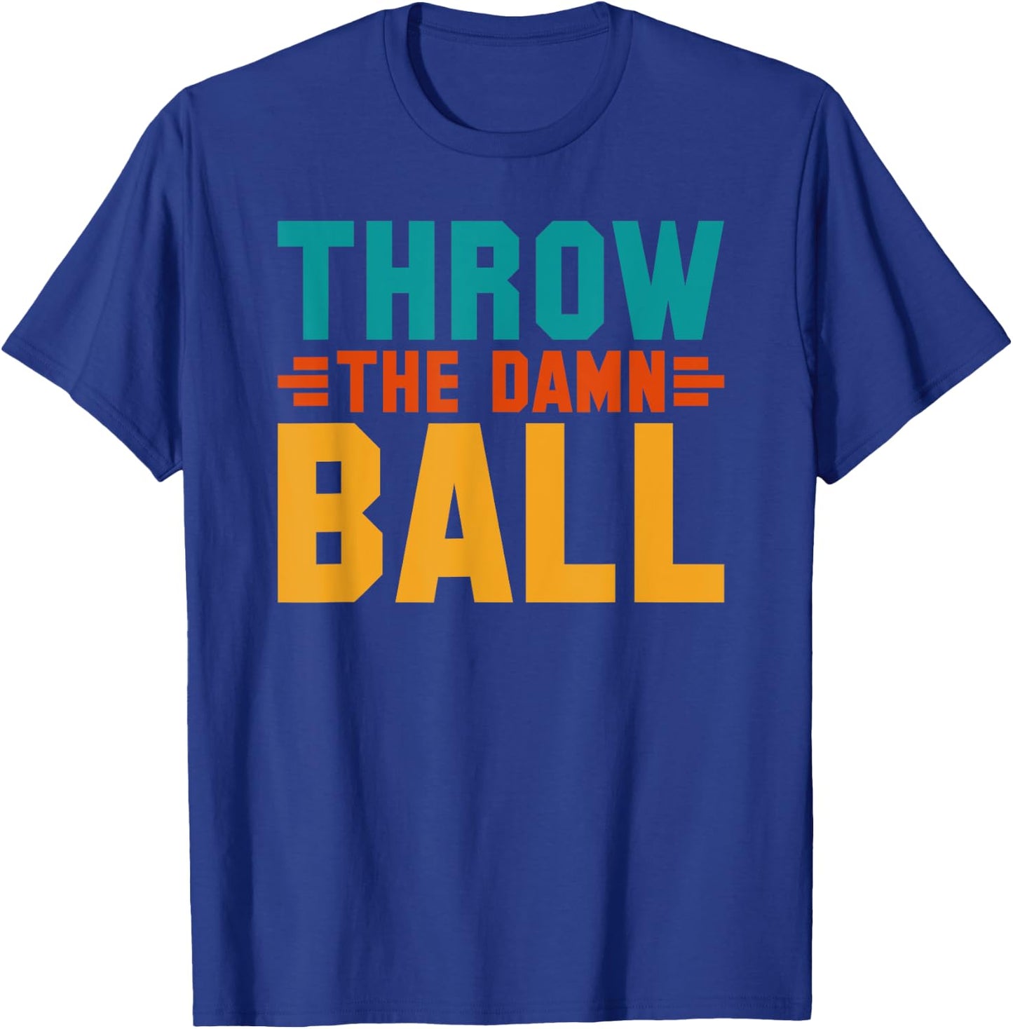 Football Throw The Damn Ball Sarcastic T-Shirt - T-Shirt | Royal