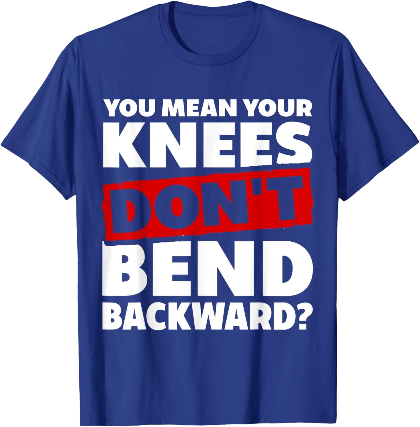 Knees Bend Backward. Hypermobile EDS. Ehlers-Danlos Syndrome T-Shirt - T-Shirt | Royal