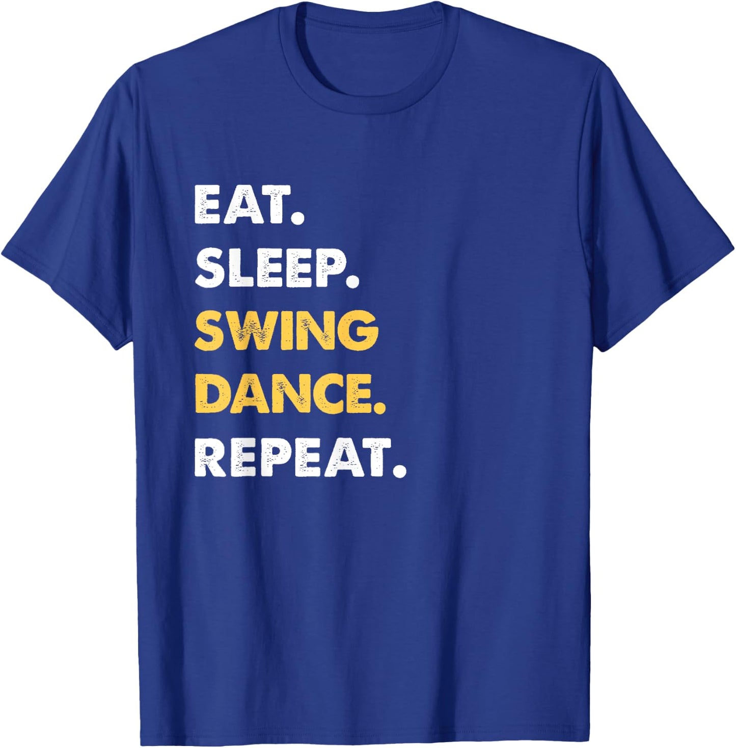 Funny Swing-Dance Apparel Eat Sleep Swing-Dance Repeat T-Shirt - T-Shirt | Royal
