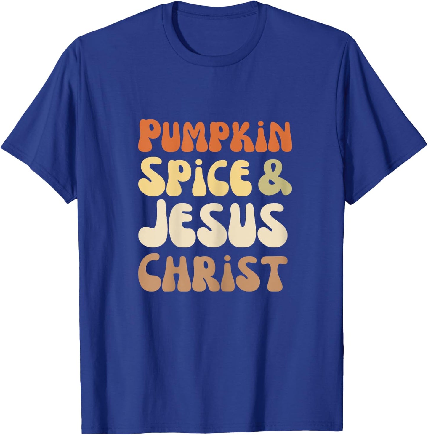 Pumpkin Spice And Jesus Christ Groovy Retro Text T-Shirt - T-Shirt | Royal