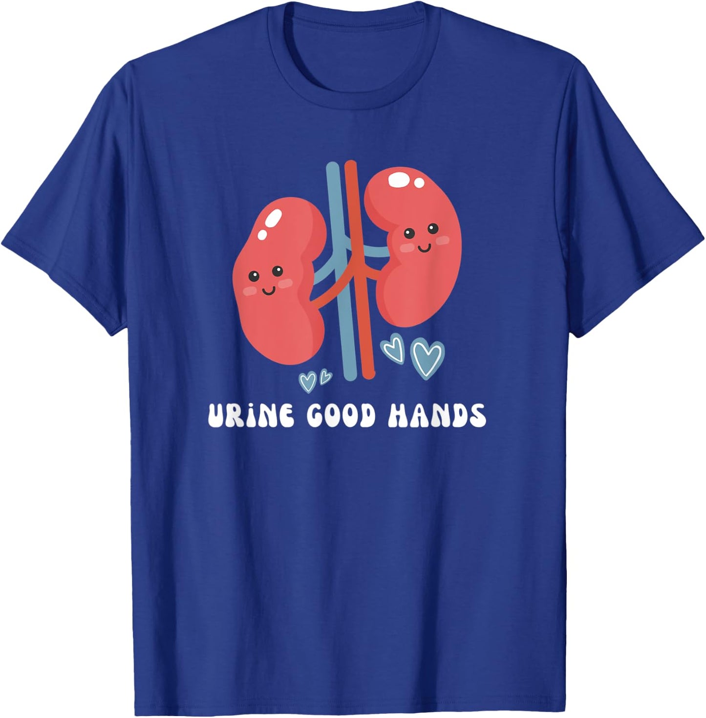 Urology Nurse Urologist Medical School Pun Urine Good Hands T-Shirt - T-Shirt | Royal