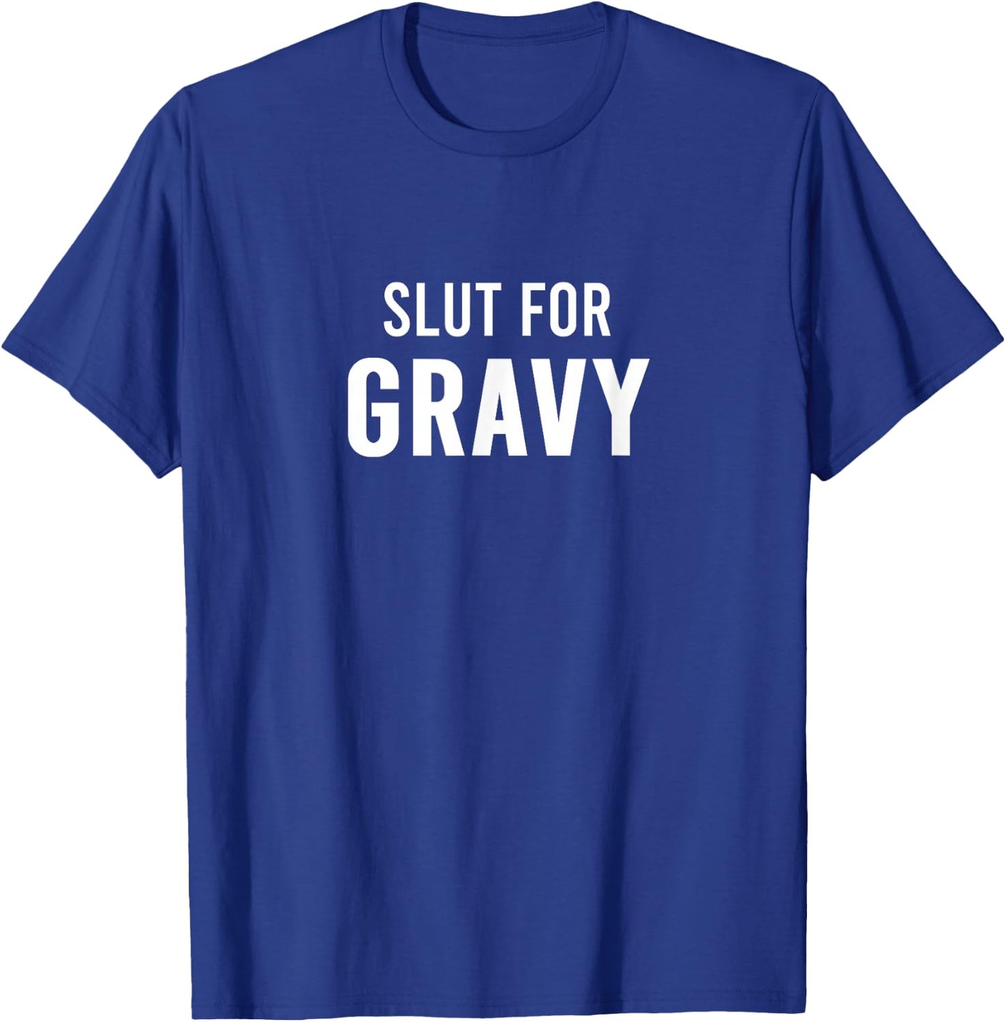 Funny Holiday Party Family Gathering Friendsgiving - Slut For Gravy - Black - Women's - Short Sleeve - U-Neck - Size Small T-Shirt - T-Shirt | Royal