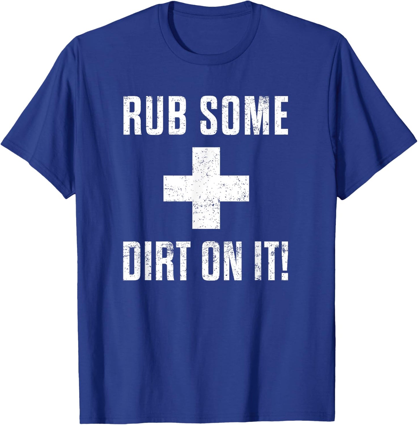 Funny Sports Meme Rub Some Dirt On It for Coach or Dad T-Shirt - T-Shirt | Royal