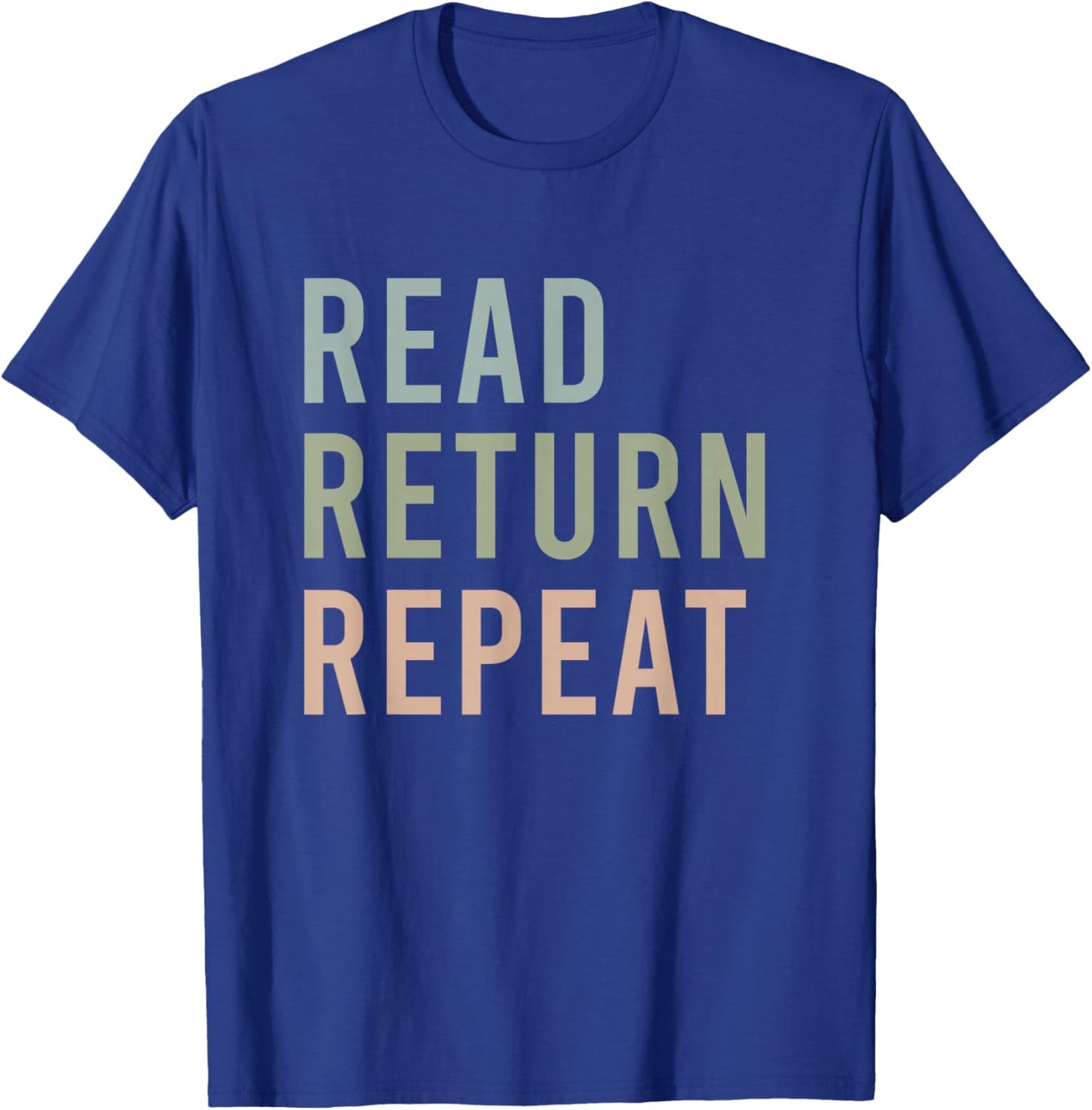 Read Return Repeat Reading Librarian Bookworm Book Lover T-Shirt - T-Shirt | Royal