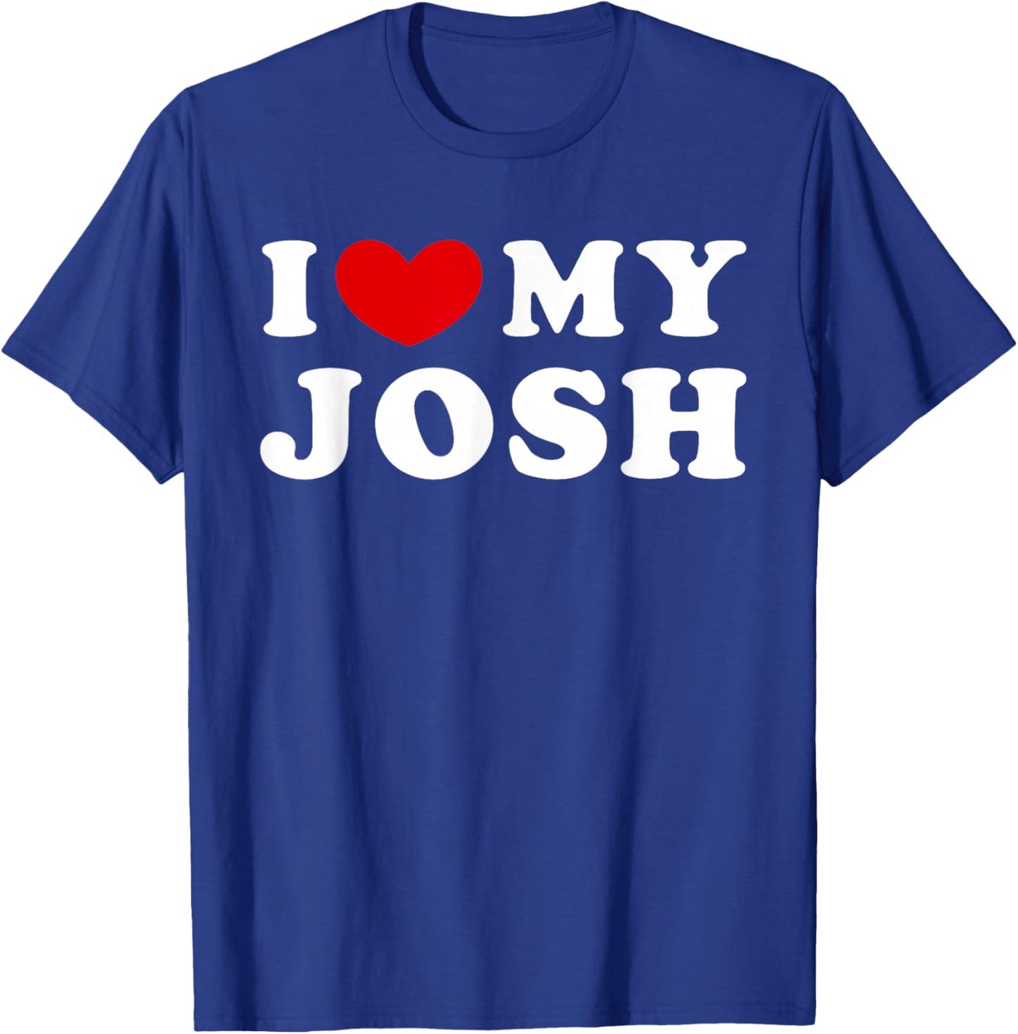 I Love My Josh T-Shirt - T-Shirt | Royal