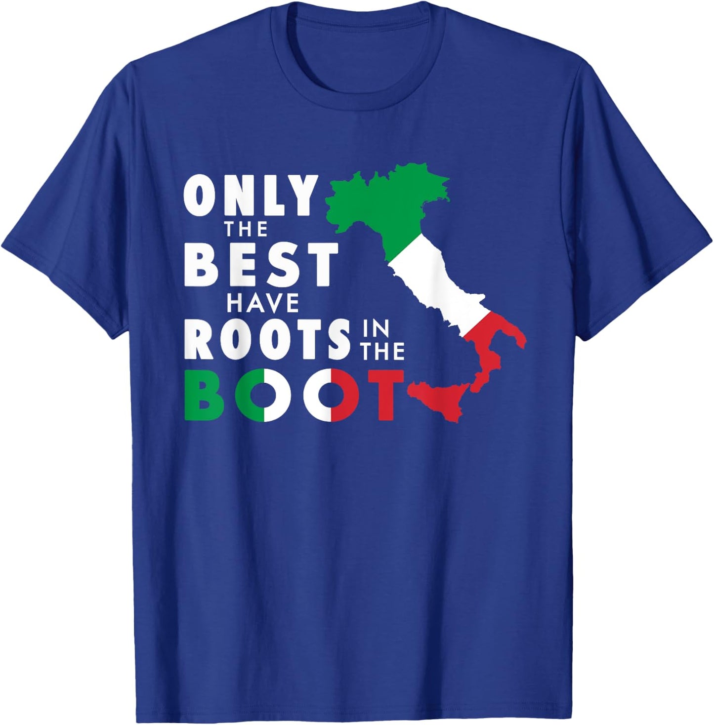 Only The Best Have Roots In the Boot Funny Italian T-Shirt - T-Shirt | Royal
