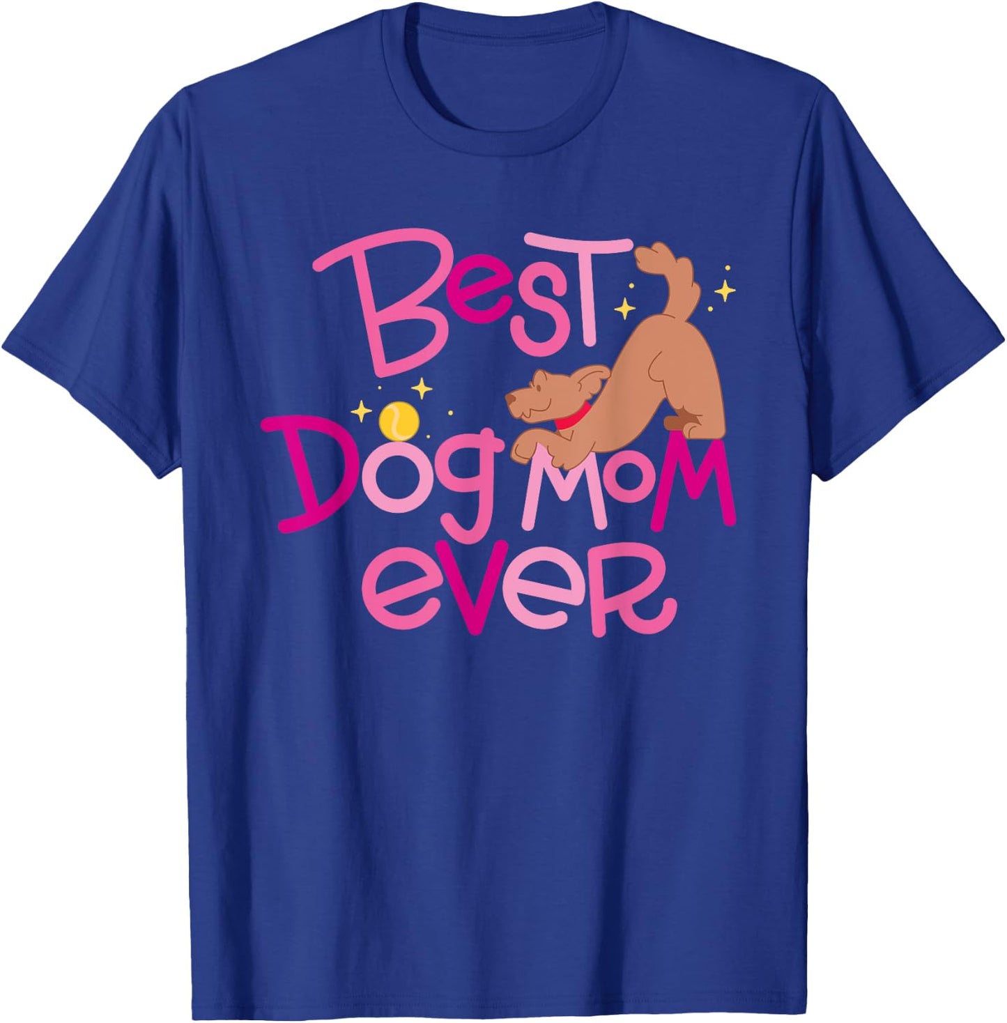 Best Dog Mom Ever Women Girls Kids T-Shirt - T-Shirt | Royal