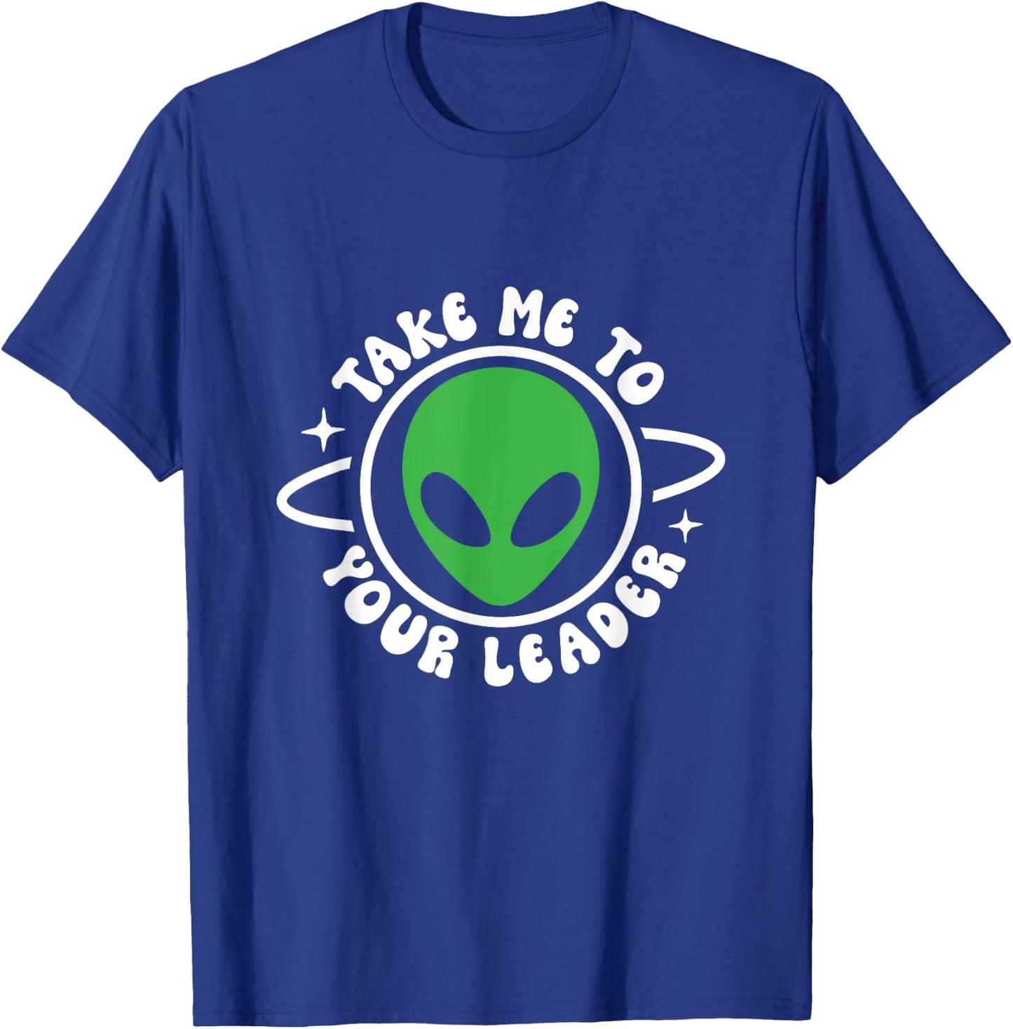Take me to your leader T-Shirt - T-Shirt | Royal