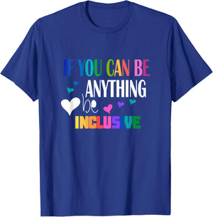 If you can be something inclusive T-Shirt - T-Shirt | Royal