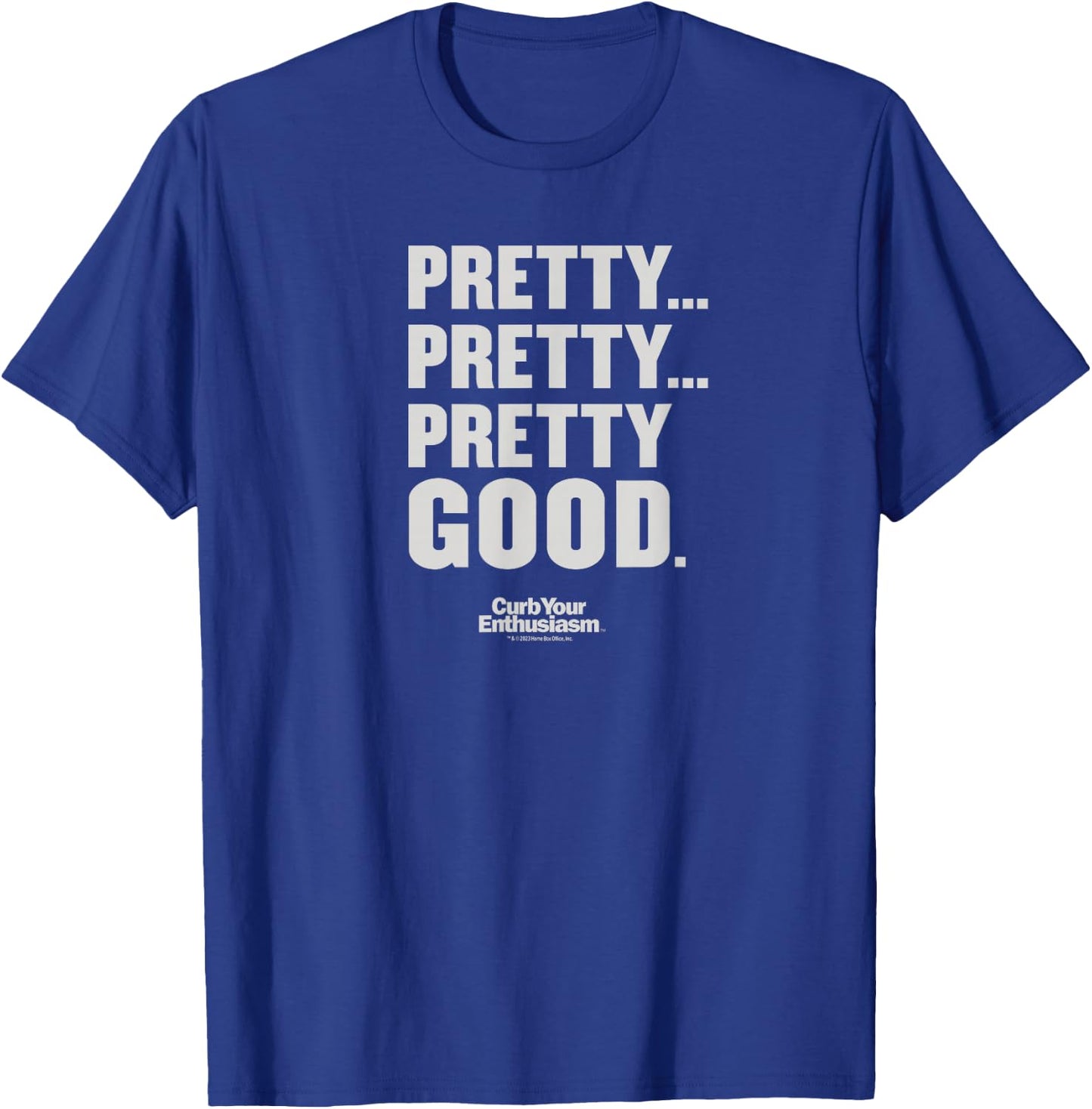 Curb Your Enthusiasm Pretty Pretty Good Adult T-Shirt - T-Shirt | Royal